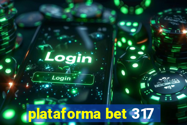 plataforma bet 317